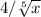 4/ \sqrt[5]{x}