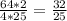 \frac{64*2}{4*25} = \frac{32}{25}