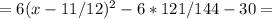 =6(x-11/12)^2-6*121/144-30=