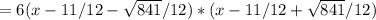 =6(x-11/12-\sqrt{841}/12)*(x-11/12+\sqrt{841}/12)