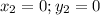 x_{2} = 0; y_{2}=0