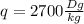 q=2700 \frac{Dg}{kg}