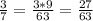 \frac{3}{7}= \frac{3*9}{63} = \frac{27}{63}