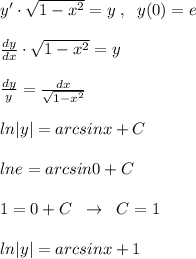 y'\cdot \sqrt{1-x^2}=y\; ,\; \; y(0)=e\\\\\frac{dy}{dx}\cdot \sqrt{1-x^2}=y\\\\\frac{dy}{y}=\frac{dx}{\sqrt{1-x^2}}\\\\ln|y|=arcsinx+C\\\\lne=arcsin0+C\\\\1=0+C\; \; \to \; \; C=1\\\\ln|y|=arcsinx+1