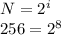 N= 2^{i} \\ 256= 2^{8}