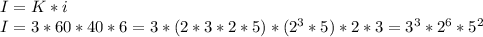 I = K*i \\ I = 3*60*40*6 = 3*(2*3*2*5)*(2^3*5)*2*3 = 3^3*2^6*5^2