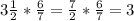 3 \frac{1}{2}* \frac{6}{7}= \frac{7}{2}* \frac{6}{7}=3