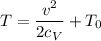 T=\dfrac{v^{2} }{2c_{V} } +T_{0}