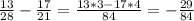 \frac{13}{28}- \frac{17}{21}= \frac{13*3-17*4}{84} =- \frac{29}{84}