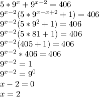 5*9^x+9^{x-2}=406\\9^{x-2}(5*9^{x-x+2}+1)=406\\9^{x-2}(5*9^2+1)=406\\9^{x-2}(5*81+1)=406\\9^{x-2}(405+1)=406\\9^{x-2}*406=406\\9^{x-2}=1\\9^{x-2}=9^0\\x-2=0\\x=2