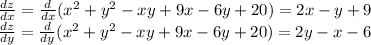 \frac{dz}{dx}=\frac{d}{dx}(x^2+y^2-xy+9x-6y+20)=2x-y+9\\&#10;\frac{dz}{dy}=\frac{d}{dy}(x^2+y^2-xy+9x-6y+20)=2y-x-6