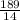 \frac{189}{14}