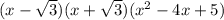 (x- \sqrt{3})(x+ \sqrt{3})( x^{2} -4x+5)