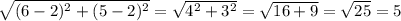 \sqrt{(6-2) ^{2} +(5-2)^{2}}= \sqrt{ 4^{2}+3^{2}} = \sqrt{16+9}= \sqrt{25} = 5