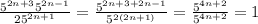 \frac{ 5^{2n+3} 5^{2n-1} }{ 25^{2n+1} }= \frac{ 5^{2n+3+2n-1} }{ 5^{2(2n+1)} }= \frac{ 5^{4n+2} }{ 5^{4n+2} }=1