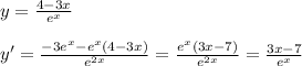 y= \frac{4-3x}{e^{x}} \\\\y'= \frac{-3e^{x}-e^{x}(4-3x)}{e^{2x}}= \frac{e^{x}(3x-7)}{e^{2x}} = \frac{3x-7}{e^{x}}