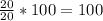 \frac{20}{20} *100=100