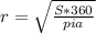 r = \sqrt{ \frac{S*360}{pi a} }