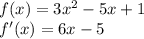 f(x)=3x^2-5x+1\\f'(x) = 6x-5