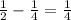 \frac{1}{2}-\frac{1}{4}=\frac{1}{4}