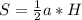 S= \frac{1}{2}a*H