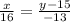 \frac{x}{16}= \frac{y-15}{-13}