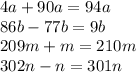 4a+90a=94a \\ 86b-77b=9b \\ 209m+m=210m \\ 302n-n=301n