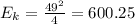 E_{k}= \frac{49^2}{4}=600.25