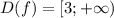 D(f)= [3;+ \infty)