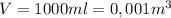 V=1000ml=0,001m^3