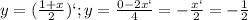 y=( \frac{1+x}{2})` ; y= \frac{0-2x`}{4} =- \frac{x`}{2} =- \frac{1}{2}