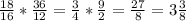 \frac{18}{16}* \frac{36}{12}= \frac{3}{4}* \frac{9}{2}= \frac{27}{8}=3 \frac{3}{8}