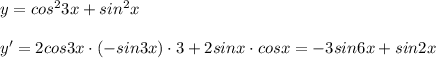 y=cos^23x+sin^2x\\\\y'=2cos3x\cdot (-sin3x)\cdot 3+2sinx\cdot cosx=-3sin6x+sin2x