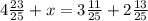 4 \frac{23}{25} +x=3 \frac{11}{25} +2 \frac{13}{25}