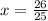 x= \frac{26}{25}