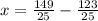 x= \frac{149}{25}- \frac{123}{25}