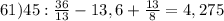 61)45: \frac{36}{13}-13,6+ \frac{13}{8} =4,275