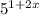 5^{1+2x}