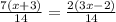 \frac{7(x+3)}{14} = \frac{2(3x-2)}{14}