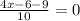 \frac{4x-6-9}{10} = 0