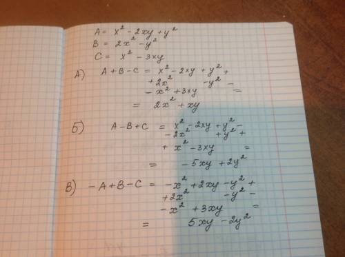 40 ! ! пусть а=х^2-2xy+y^2,b=2x^2-y^2,c=x^2-3xy. выражение: а)а+в-с б)а-в+с в)-а+в-с