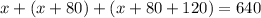 x+(x+80)+(x+80+120)=640