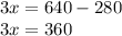 3x=640-280\\3x=360