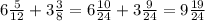 6 \frac{5}{12}+3 \frac{3}{8}=6 \frac{10}{24}+3 \frac{9}{24}=9 \frac{19}{24}