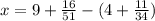 x=9+ \frac{16}{51} -(4+ \frac{11}{34} )&#10;