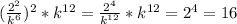 (\frac{2^2}{k^6})^2* k^{12}= \frac{2^4}{ k^{12} }* k^{12}=2^4=16