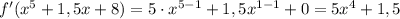 f'(x^5+1,5x+8)=5\cdot x^{5-1}+1,5x^{1-1}+0=5x^4+1,5