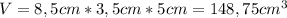 V=8,5cm*3,5cm*5cm=148,75cm^3