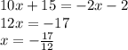 10x+15=-2x-2 \\ 12x=-17 \\ x=- \frac{17}{12}