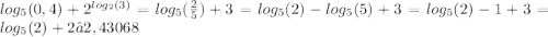 log_{5} (0,4)+2^{log_{2}(3) } =log_{5} (\frac{2}{5} )+3=log_{5} (2)-log_{5} (5)+3=log_{5} (2)-1+3=log_{5} (2)+2≈2,43068